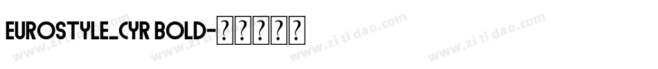 EUROSTYLE_CYR Bold字体转换